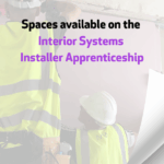 Spaces available on the Interior Systems Installer Apprenticeship – Ceilings pathway and Drylining pathway