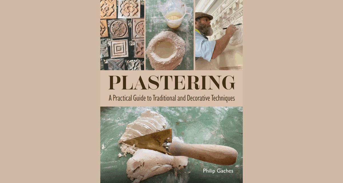 Philip Gaches publishes comprehensive guide to the timeless craft of plasterwork