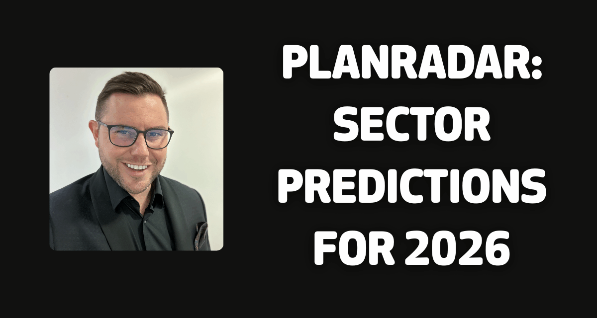 Rob Norton at PlanRadar shares his sector predictions for 2026