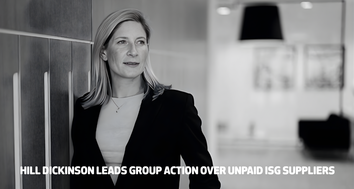 Update: Hill Dickinson leads group action over unpaid ISG suppliers