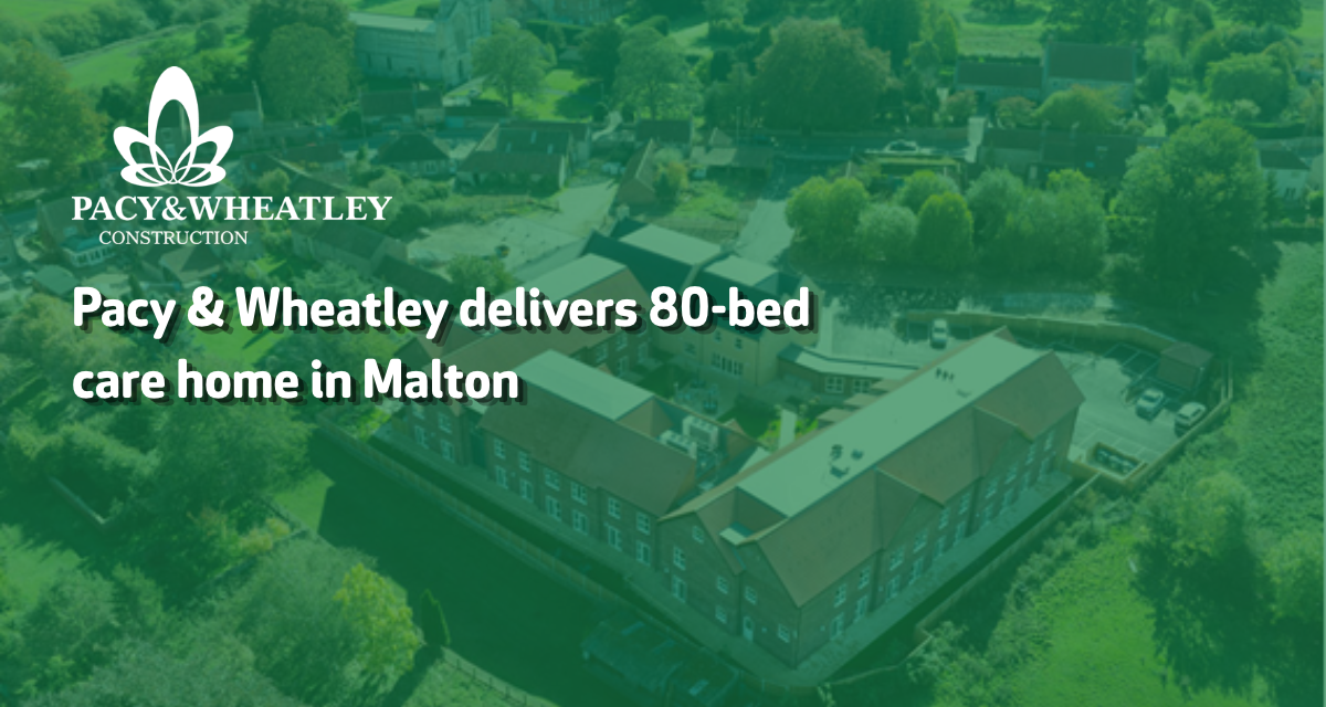Pacy & Wheatley delivers 80-bed care home in Malton