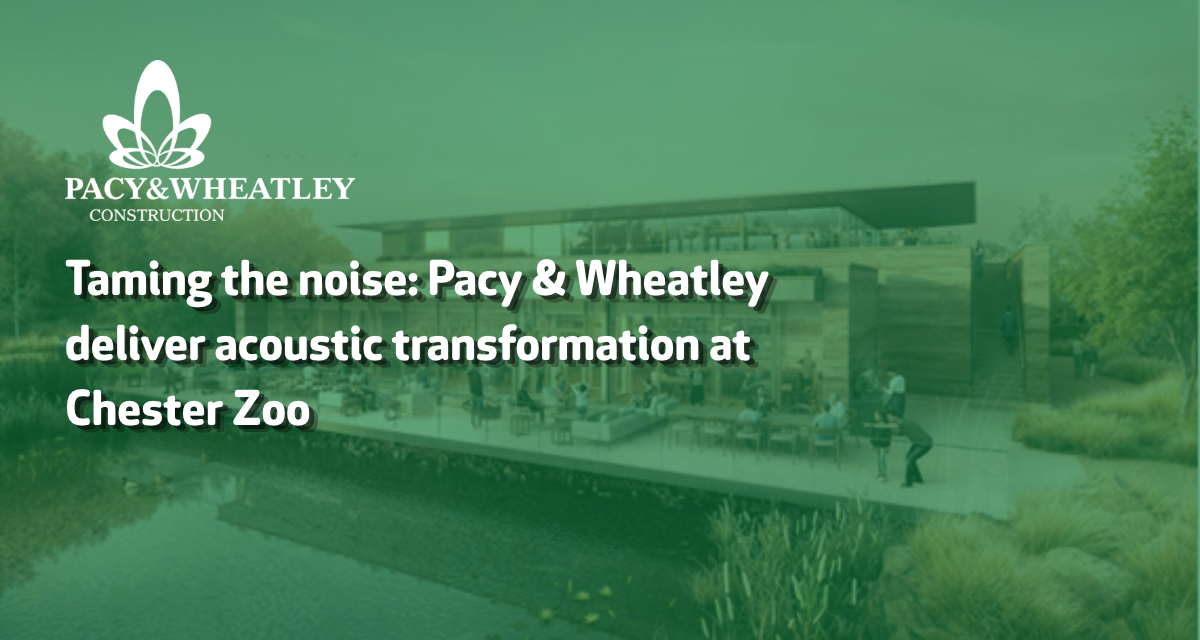 Taming the noise: Pacy & Wheatley deliver acoustic transformation at Chester Zoo